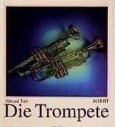 Die Trompete. Ihre Geschichte von der Antike bis zur Gegenwart