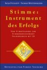 Stimme Instrument des Erfolgs Vom Stimmtraining zum Stimmenergiekonzept mit CD