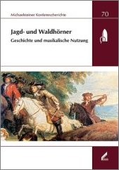 Jagd- und Waldh�rner - Geschichte und musikalische Nutzung.